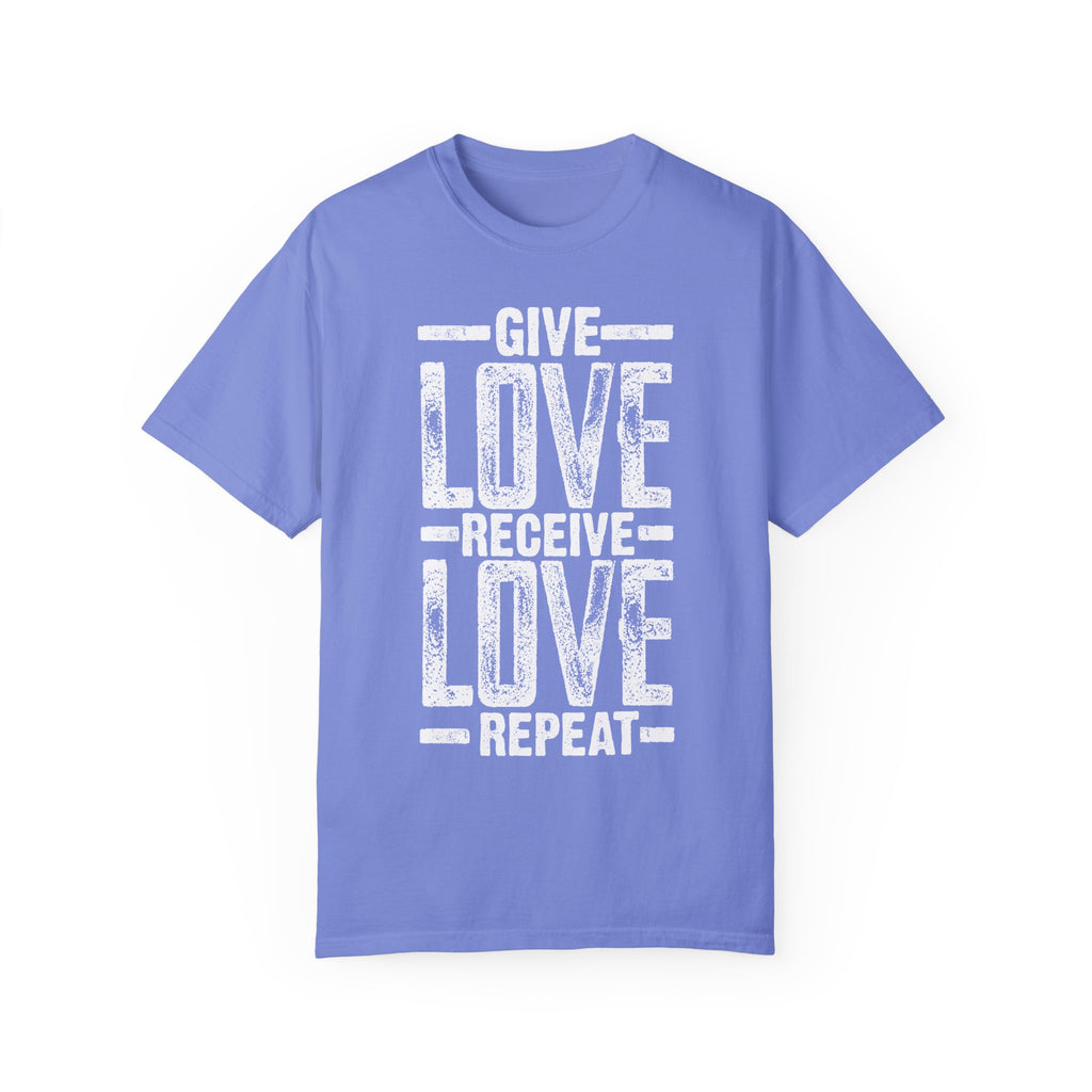 BraggerSwine Unisex Garment-Dyed T-Shirt - Give Love, Receive Love, Repeat