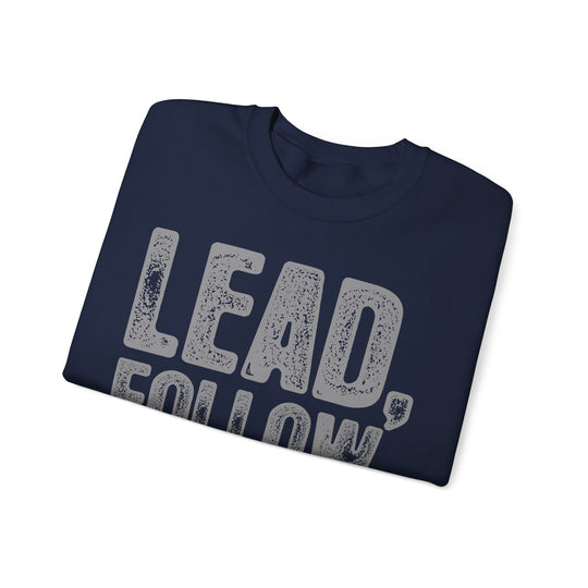 Lead, Follow Get The F**K Out The Way Unisex Heavy Blend™ Crewneck Sweatshirt