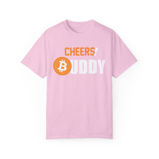 BraggerSwine Unisex Garment-Dyed T-Shirt - Cheers Bitcoin Buddy!