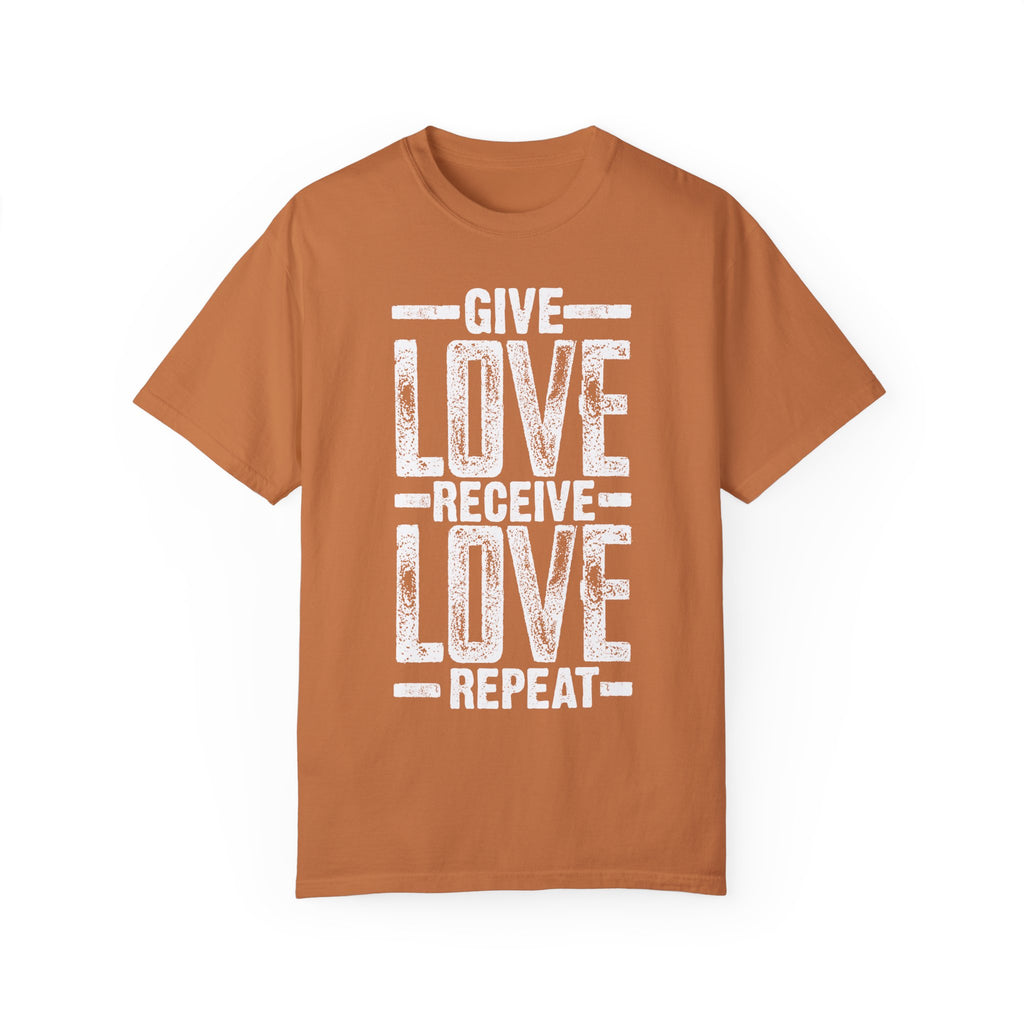 BraggerSwine Unisex Garment-Dyed T-Shirt - Give Love, Receive Love, Repeat