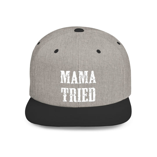 Mama Tried Flat Bill Snapback Hat
