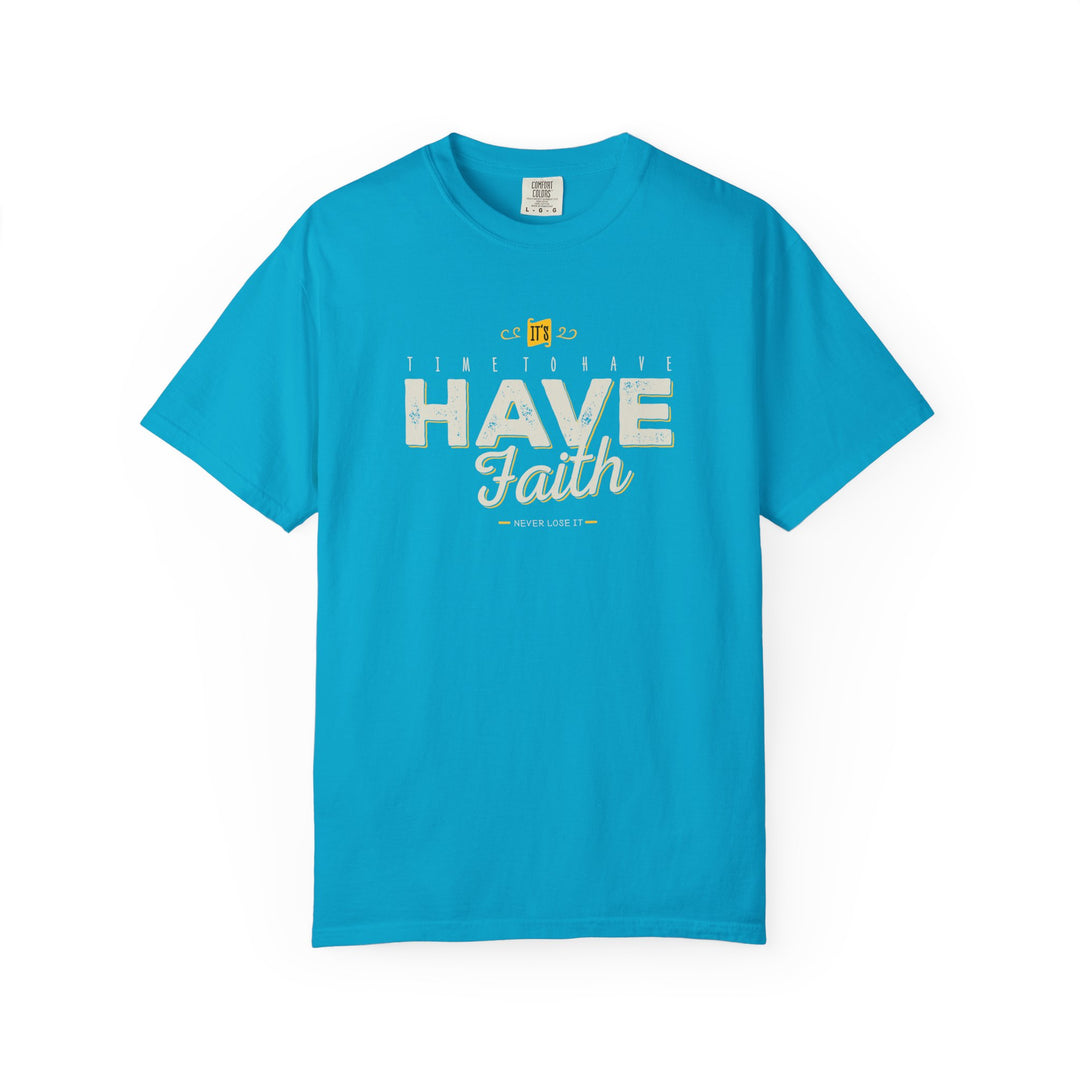 Have Faith T-Shirt — Inspirational Religious Graphic Tee