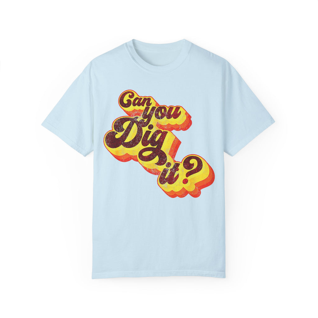 BraggerSwine Unisex Garment-Dyed T-Shirt - Can You Dig It - Vintage Retro 70s T-Shirt