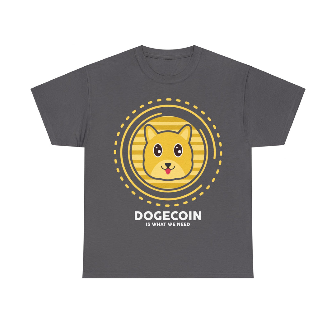 Dogecoin is What We Need Unisex Heavy Cotton Tee