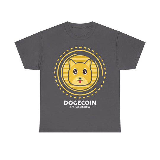 Dogecoin is What We Need Unisex Heavy Cotton Tee