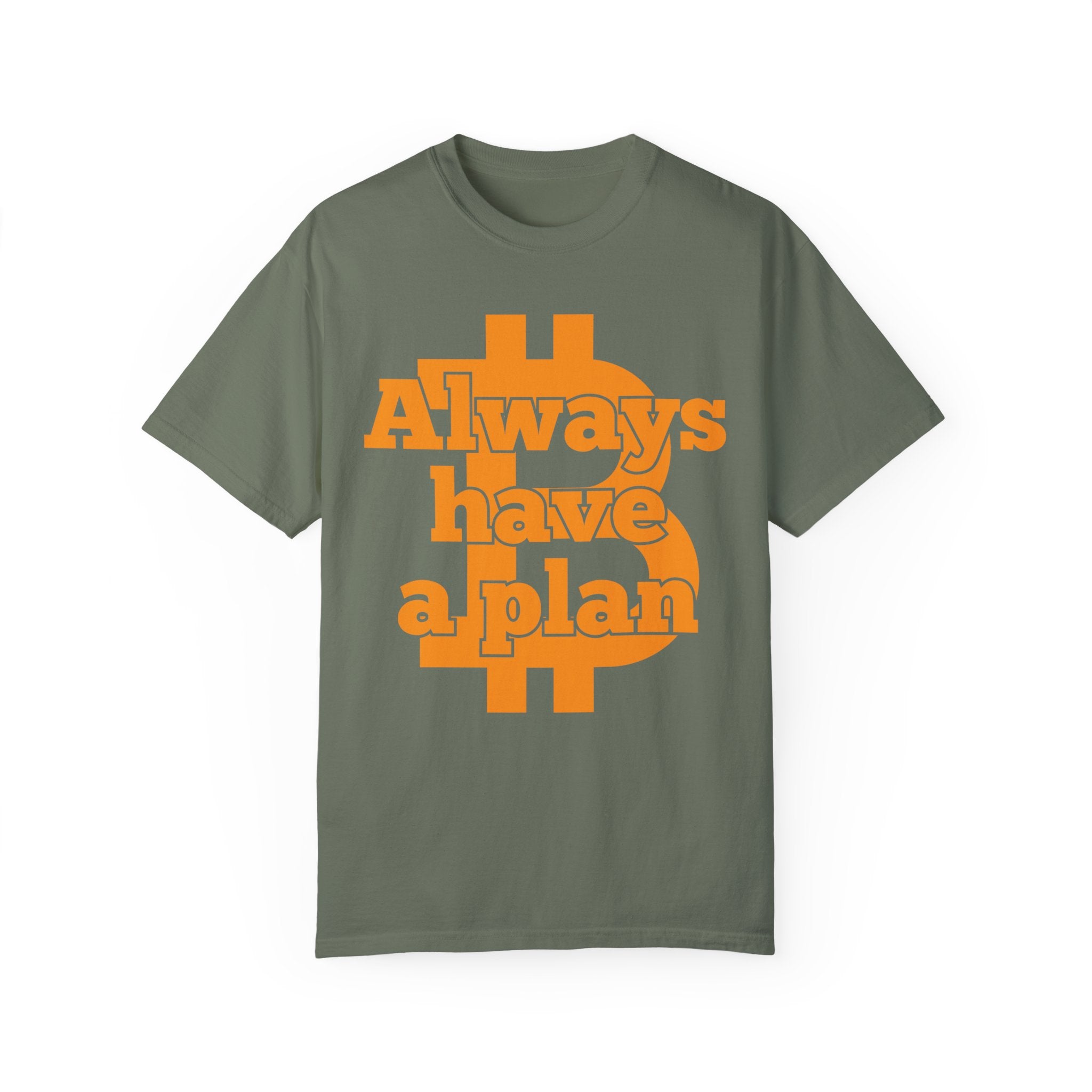 BraggerSwine Unisex Garment-Dyed T-Shirt - Always Have A Plan Bitcoin