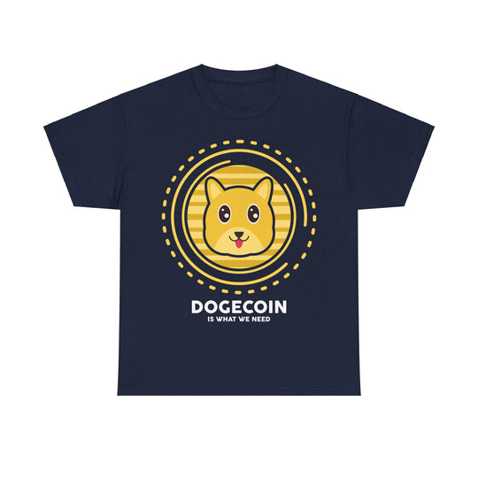 Dogecoin is What We Need Unisex Heavy Cotton Tee