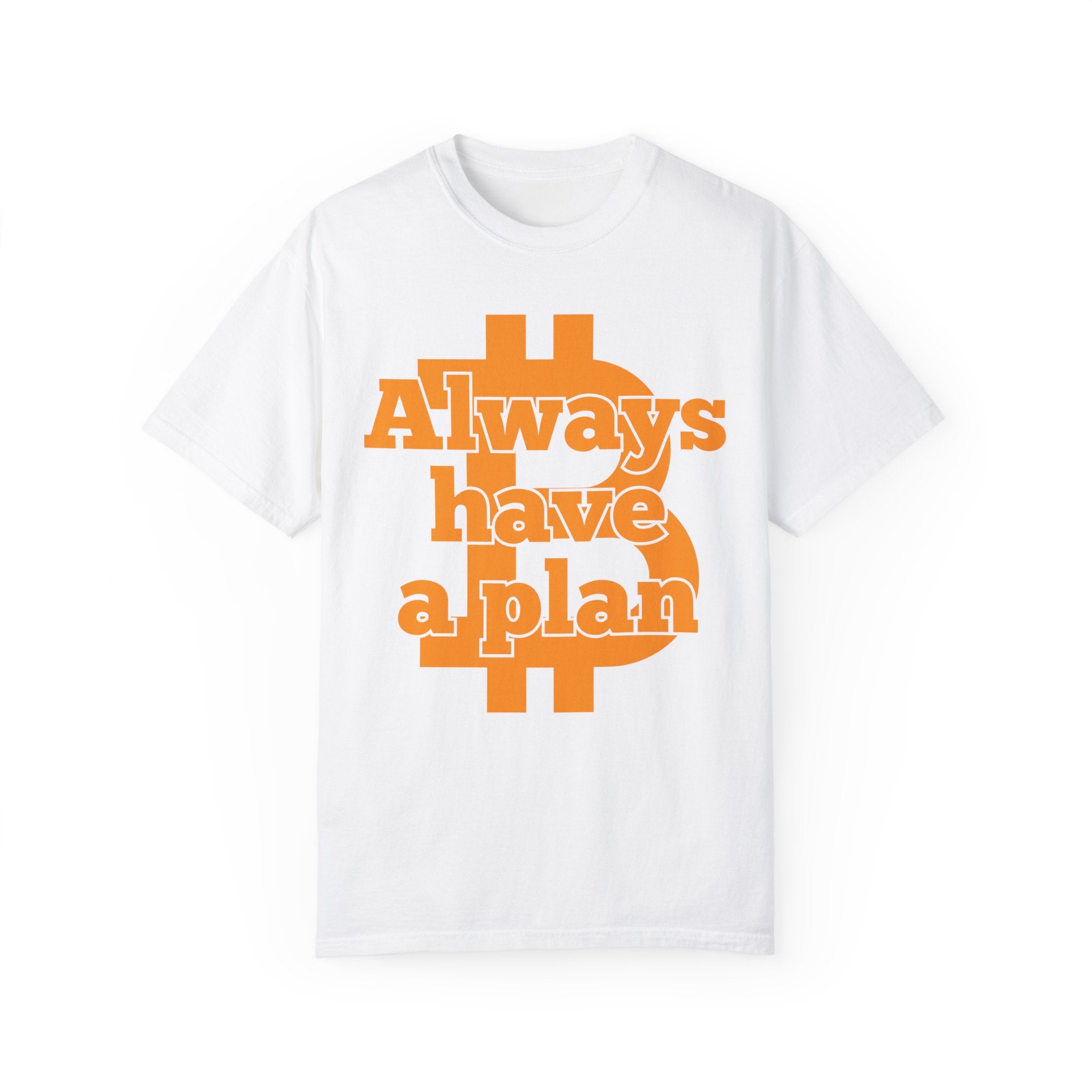 BraggerSwine Unisex Garment-Dyed T-Shirt - Always Have A Plan Bitcoin