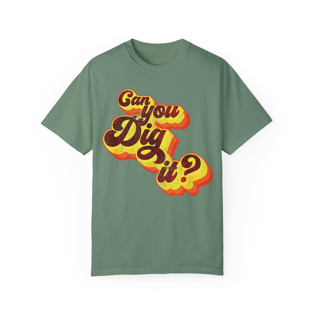 BraggerSwine Unisex Garment-Dyed T-Shirt - Can You Dig It - Vintage Retro 70s T-Shirt