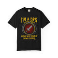 DPS Gamer T-Shirt — "I'm a DPS Because Killing Is the Best Form of Crowd Control"