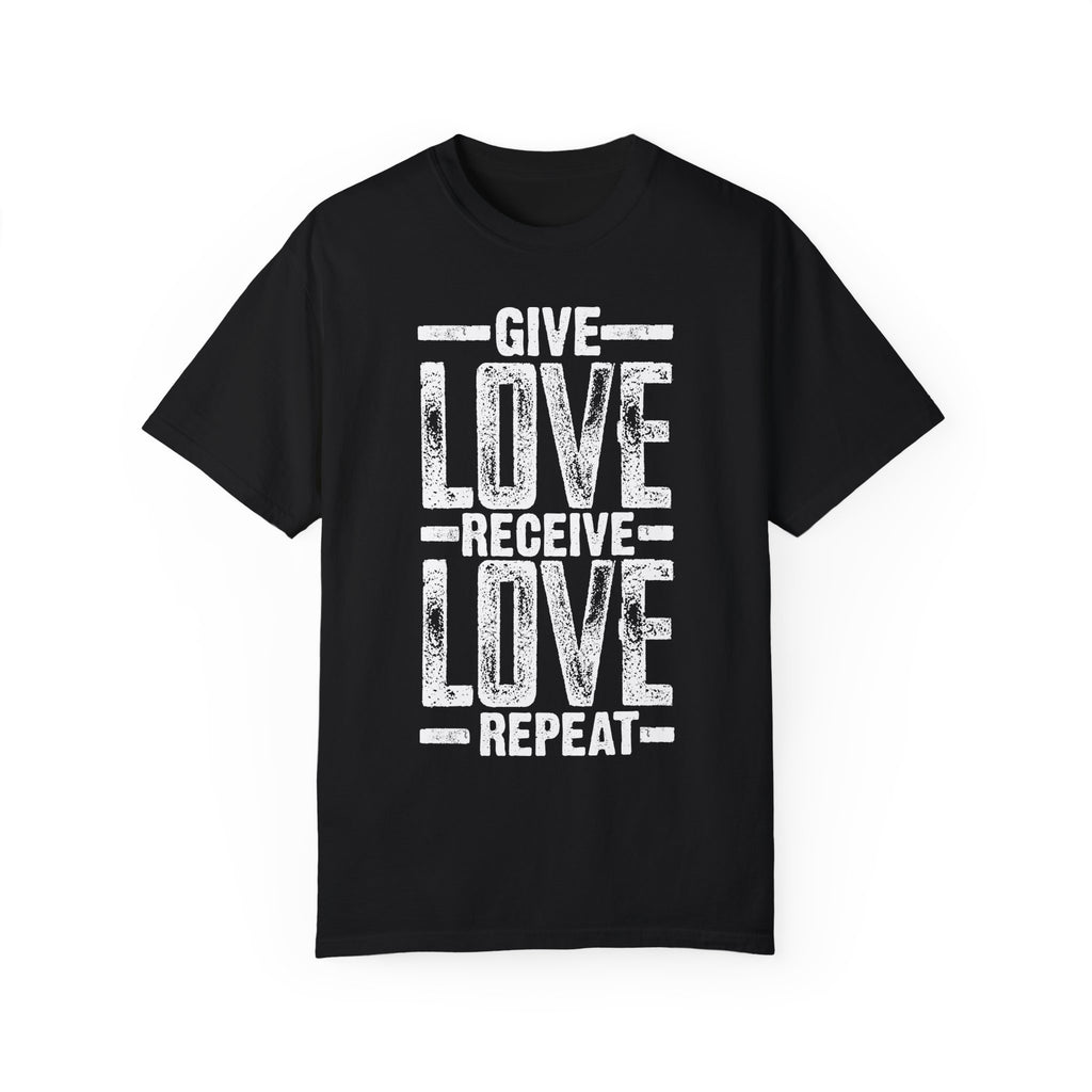 BraggerSwine Unisex Garment-Dyed T-Shirt - Give Love, Receive Love, Repeat
