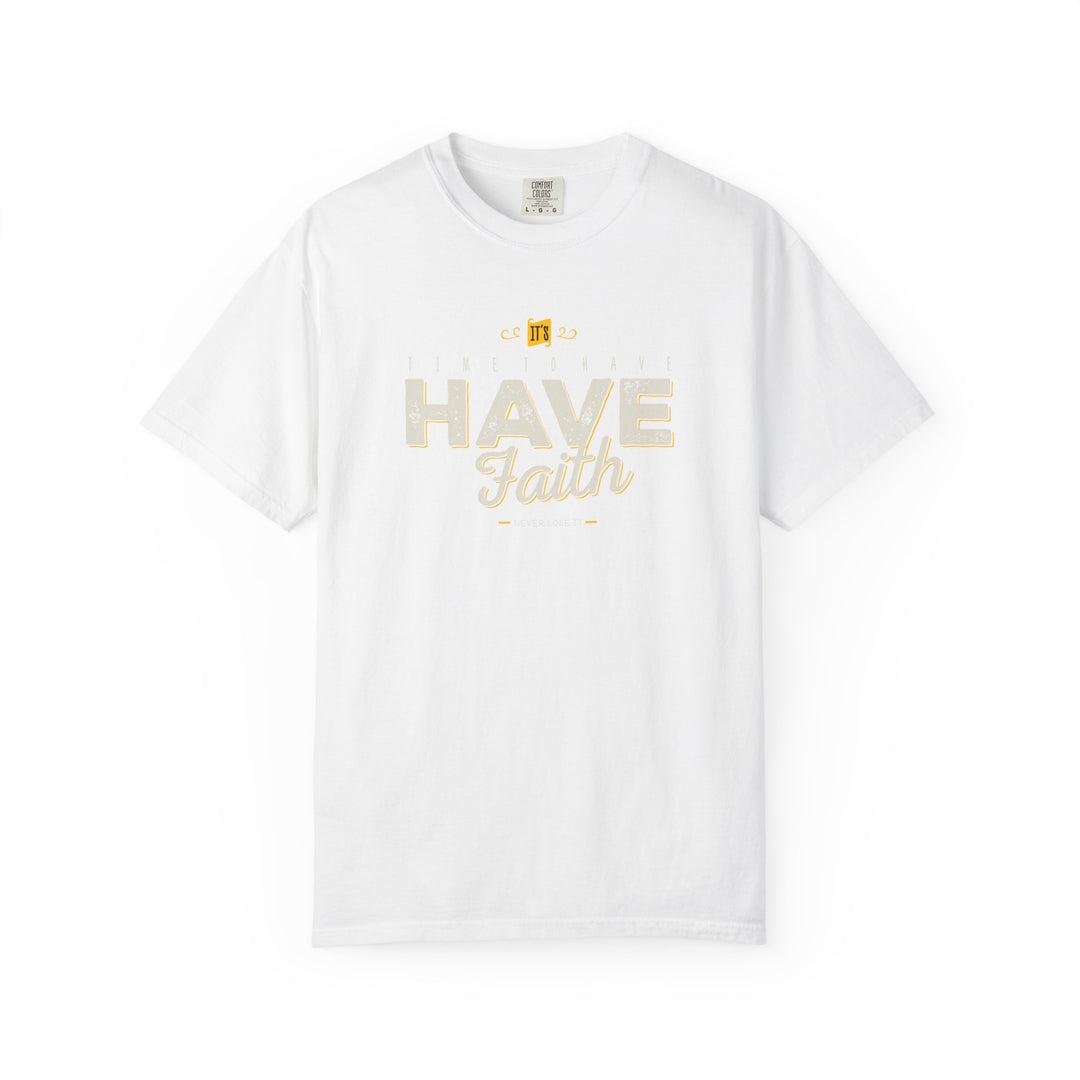 Have Faith T-Shirt — Inspirational Religious Graphic Tee