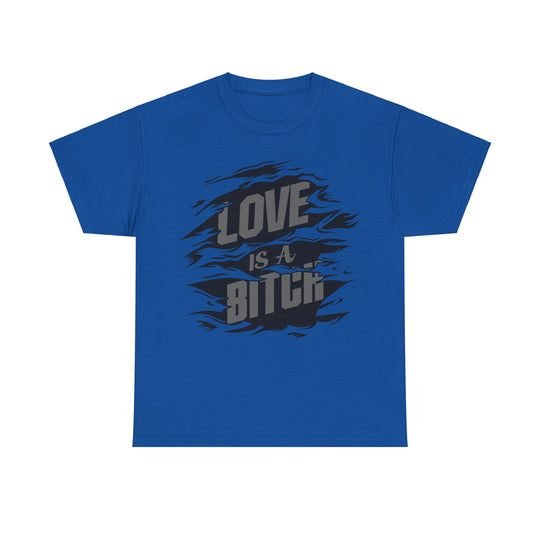 Love Is A Bitch Unisex Heavy Cotton Tee