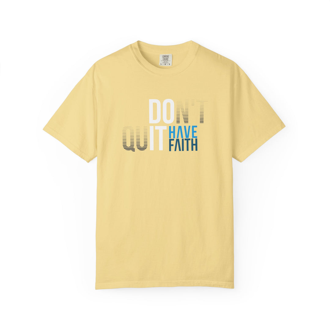 Have Faith Tee — "Don't Quit, Have Faith" Inspirational Graphic T-Shirt