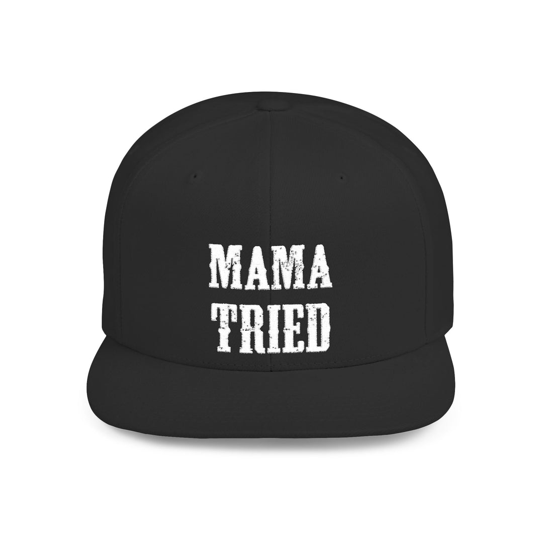 Mama Tried Flat Bill Snapback Hat
