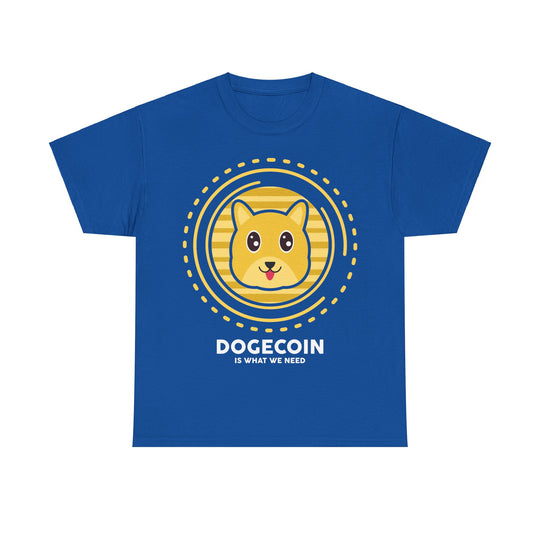 Dogecoin is What We Need Unisex Heavy Cotton Tee