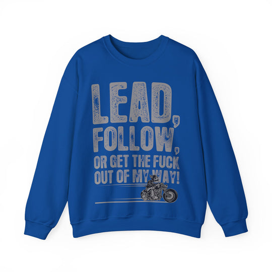 Lead, Follow Get The F**K Out The Way Unisex Heavy Blend™ Crewneck Sweatshirt