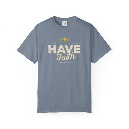 Have Faith T-Shirt — Inspirational Religious Graphic Tee