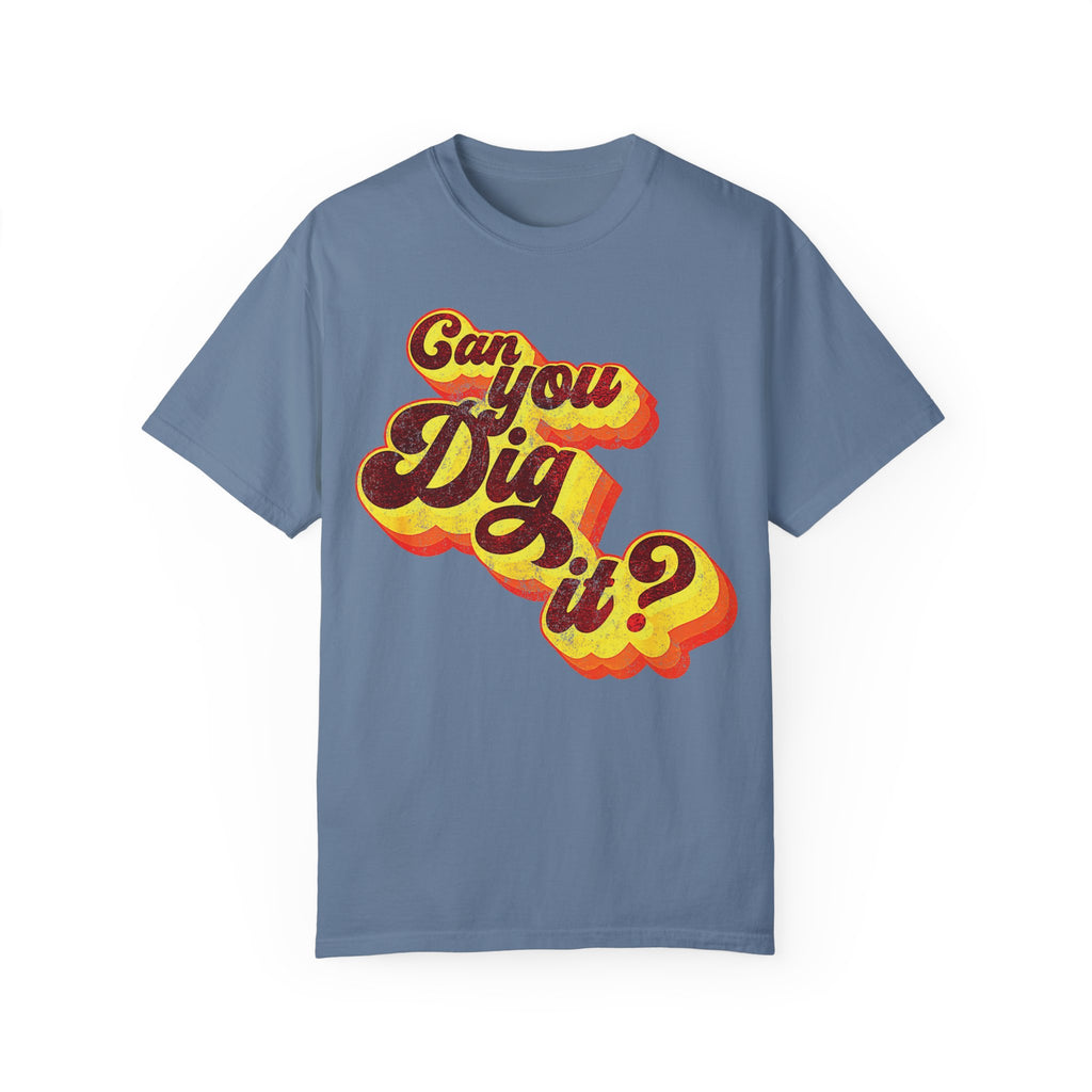 BraggerSwine Unisex Garment-Dyed T-Shirt - Can You Dig It - Vintage Retro 70s T-Shirt
