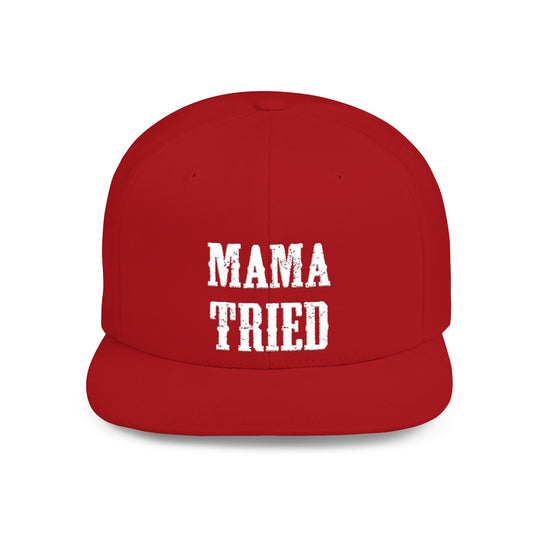 Mama Tried Flat Bill Snapback Hat