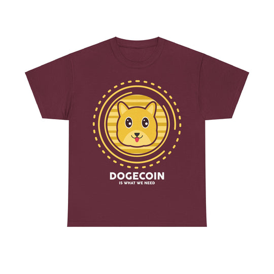 Dogecoin is What We Need Unisex Heavy Cotton Tee