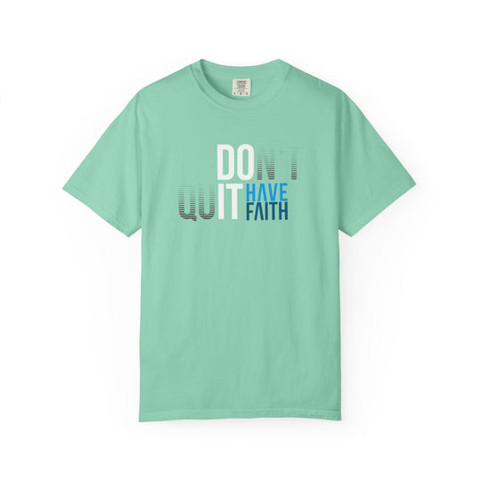 Have Faith Tee — "Don't Quit, Have Faith" Inspirational Graphic T-Shirt