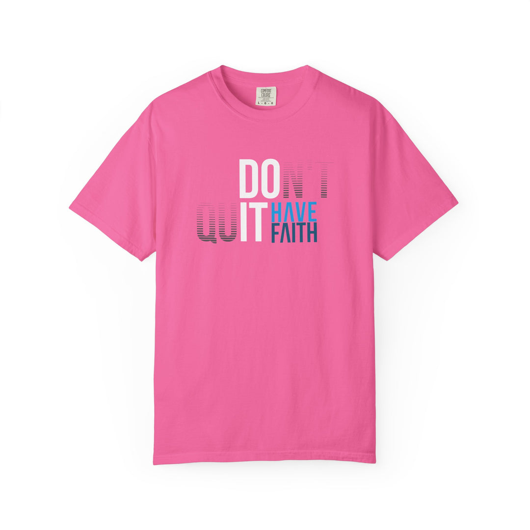 Have Faith Tee — "Don't Quit, Have Faith" Inspirational Graphic T-Shirt