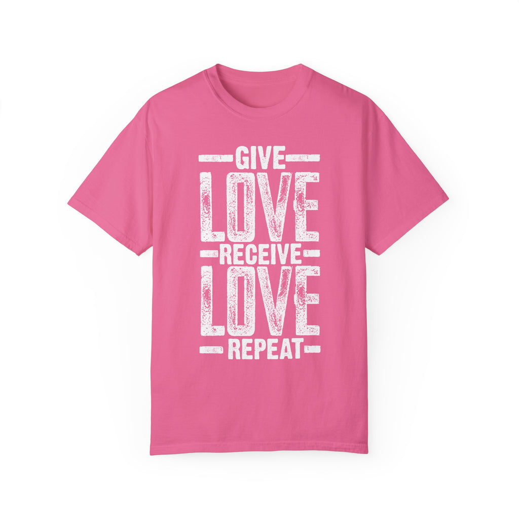 BraggerSwine Unisex Garment-Dyed T-Shirt - Give Love, Receive Love, Repeat