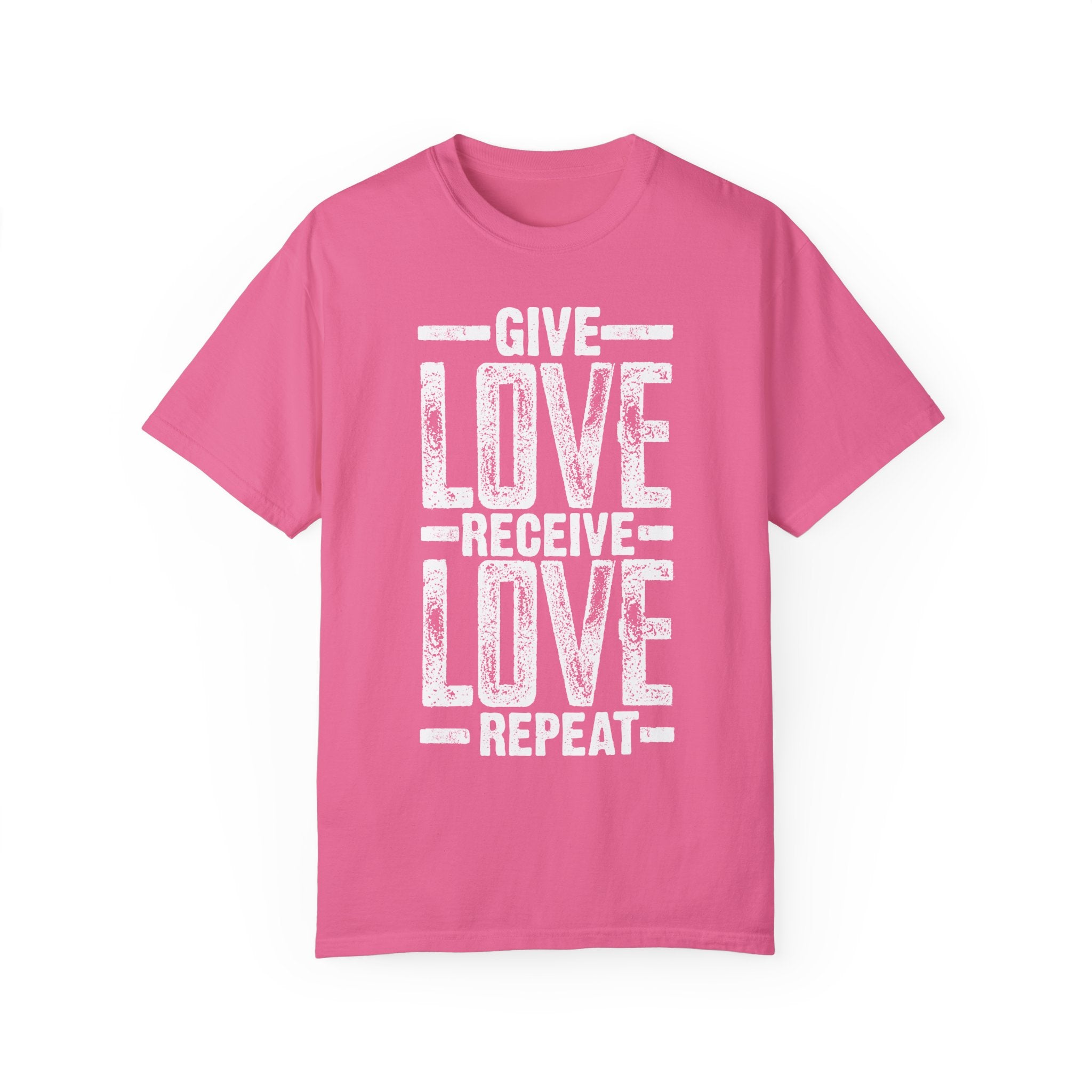BraggerSwine Unisex Garment-Dyed T-Shirt - Give Love, Receive Love, Repeat