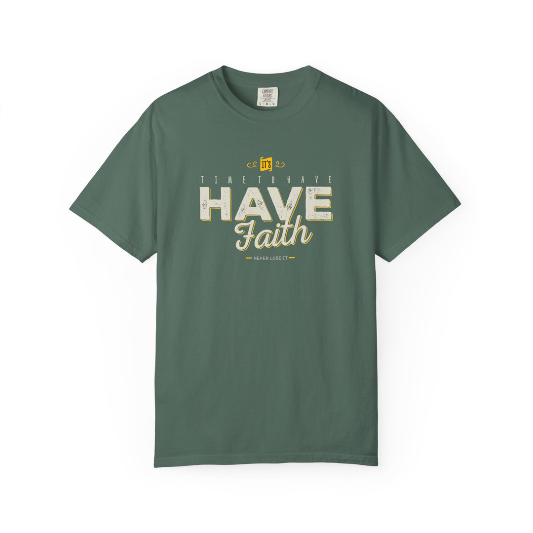 Have Faith T-Shirt — Inspirational Religious Graphic Tee
