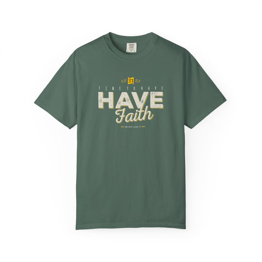 Have Faith T-Shirt — Inspirational Religious Graphic Tee
