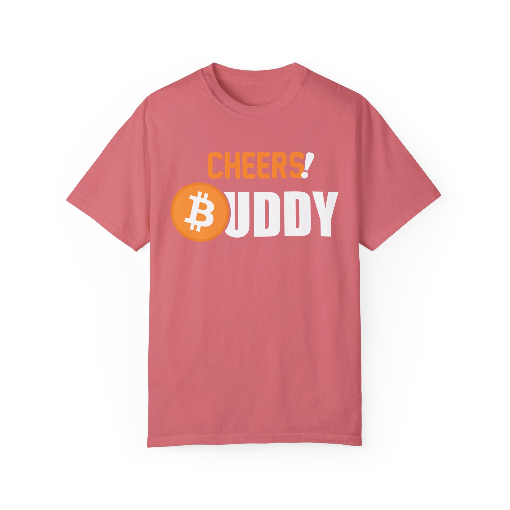 BraggerSwine Unisex Garment-Dyed T-Shirt - Cheers Bitcoin Buddy!