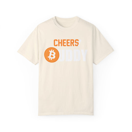 BraggerSwine Unisex Garment-Dyed T-Shirt - Cheers Bitcoin Buddy!