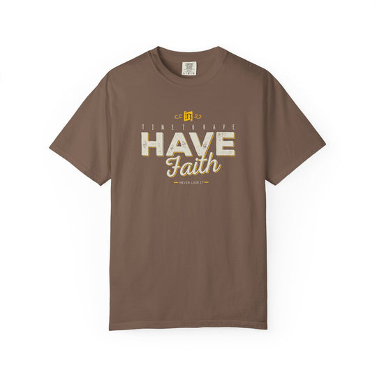 Have Faith T-Shirt — Inspirational Religious Graphic Tee