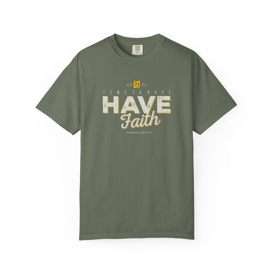 Have Faith T-Shirt — Inspirational Religious Graphic Tee