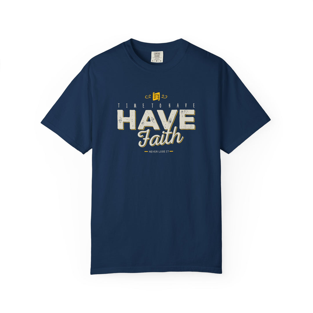 Have Faith T-Shirt — Inspirational Religious Graphic Tee
