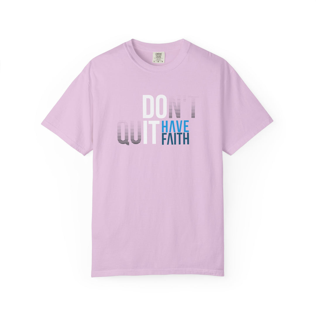Have Faith Tee — "Don't Quit, Have Faith" Inspirational Graphic T-Shirt