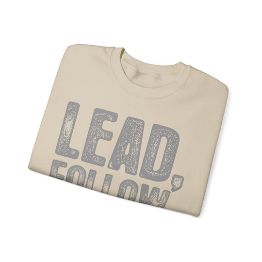 Lead, Follow Get The F**K Out The Way Unisex Heavy Blend™ Crewneck Sweatshirt