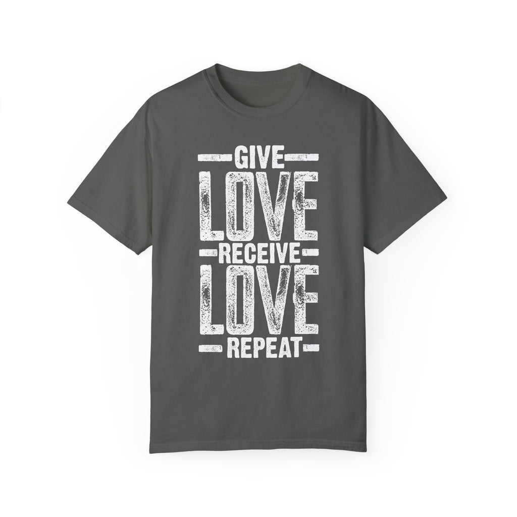 BraggerSwine Unisex Garment-Dyed T-Shirt - Give Love, Receive Love, Repeat