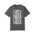 BraggerSwine Unisex Garment-Dyed T-Shirt - Give Love, Receive Love, Repeat