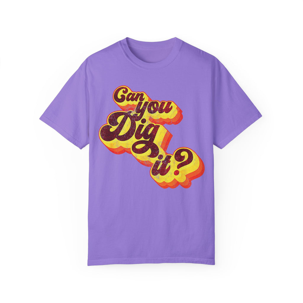 BraggerSwine Unisex Garment-Dyed T-Shirt - Can You Dig It - Vintage Retro 70s T-Shirt