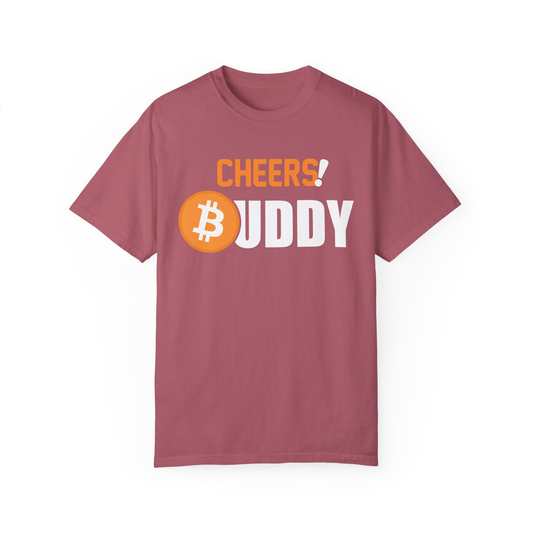 BraggerSwine Unisex Garment-Dyed T-Shirt - Cheers Bitcoin Buddy!