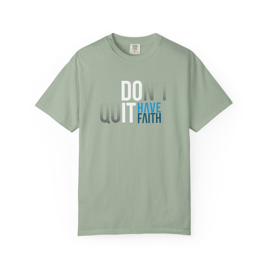 Have Faith Tee — "Don't Quit, Have Faith" Inspirational Graphic T-Shirt
