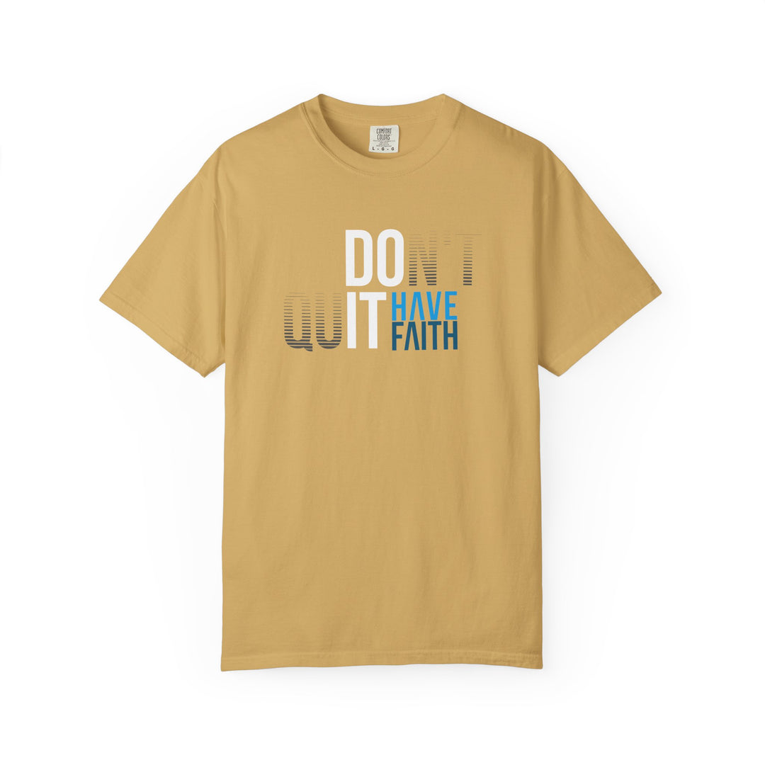 Have Faith Tee — "Don't Quit, Have Faith" Inspirational Graphic T-Shirt