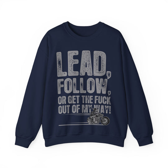 Lead, Follow Get The F**K Out The Way Unisex Heavy Blend™ Crewneck Sweatshirt