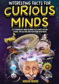 Interesting Facts For Curious Minds: 1572 Random But Mind-Blowing Facts | Trivia Book
